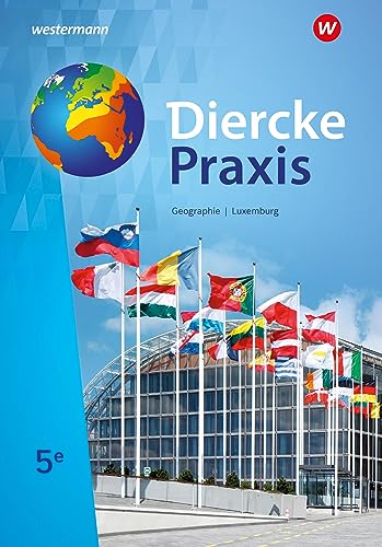 Diercke Praxis – Ausgabe 2023 für Luxemburg: Schulbuch 5e – Enseignement secondaire classique (Diercke Praxis – Enseignement secondaire classique: Ausgabe 2023 für Luxemburg)