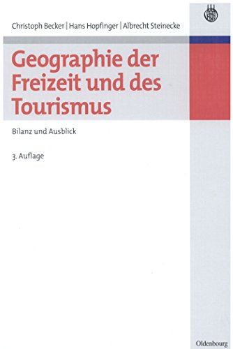 Geographie der Freizeit und des Tourismus: Bilanz und Ausblick von De Gruyter Oldenbourg