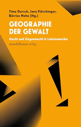 Geographie der Gewalt: Macht und Gegenmacht in Lateinamerika