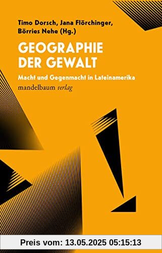 Geographie der Gewalt: Macht und Gegenmacht in Lateinamerika