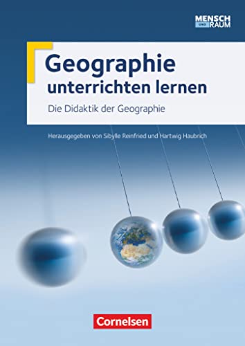 Geographie unterrichten lernen - Ausgabe ab 2015: Die Didaktik der Geographie - Mensch und Raum - Fachbuch Geographie unterrichten lernen - Ausgabe ab 2015: Die Didaktik der Geographie - Mensch und Raum - Fachbuch