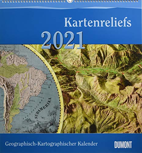 Geographisch-Kartographischer Kalender 2021 – Kartenreliefs – Wand-Kalender mit historischen Landkarten – 45 x 48 cm von Dumont Kalenderverlag