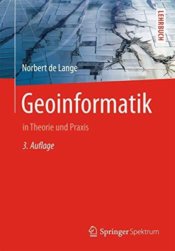 Geoinformatik: in Theorie und Praxis Geoinformatik: in Theorie und Praxis