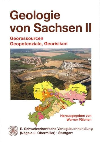 Geologie von Sachsen 2: Georessourcen, Geopotenziale, Georisiken von Schweizerbart'Sche Verlagsbuchhandlung