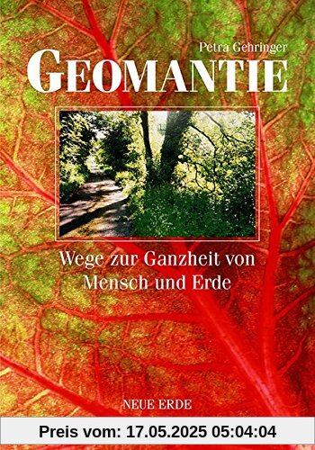 Geomantie: Wege zur Ganzheit von Mensch und Erde