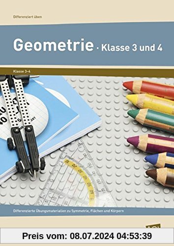 Geometrie - Klasse 3 und 4: Differenzierte Übungsmaterialien zu Symmetrie, Flächen und Körpern (Differenziert üben - Grundschule)