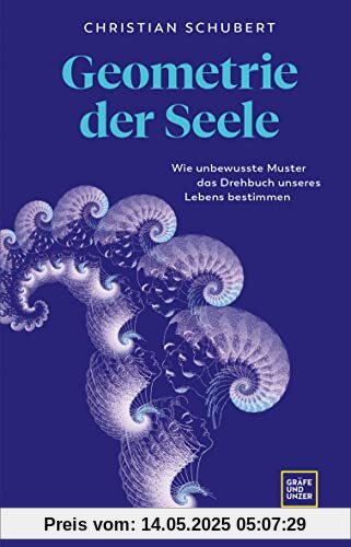 Geometrie der Seele: Wie unbewusste Muster das Drehbuch unseres Lebens bestimmen Geometrie der Seele: Wie unbewusste Muster das Drehbuch unseres Lebens bestimmen