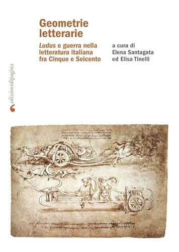 Geometrie letterarie. «Ludus» e guerra nella letteratura italiana fra Cinque e Seicento (Due punti) von Edizioni di Pagina