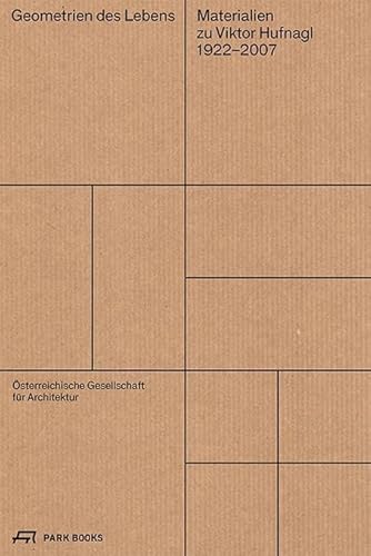 Geometrien des Lebens: Materialien zu Viktor Hufnagl (1922–2007) von Park Books