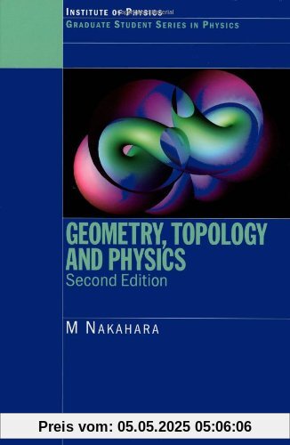 Geometry, Topology and Physics, Second Edition (Graduate Student Series in Physics)