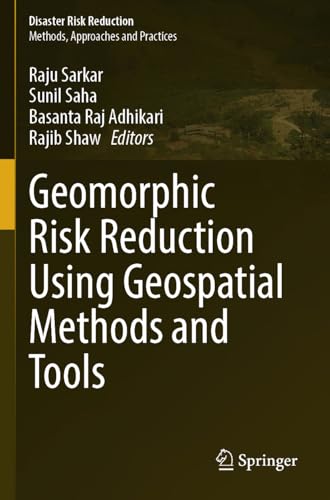 Geomorphic Risk Reduction Using Geospatial Methods and Tools (Disaster Risk Reduction) von Springer