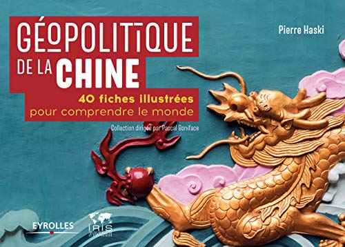 Géopolitique de la Chine : 40 fiches illustrées pour comprendre le monde von Eyrolles