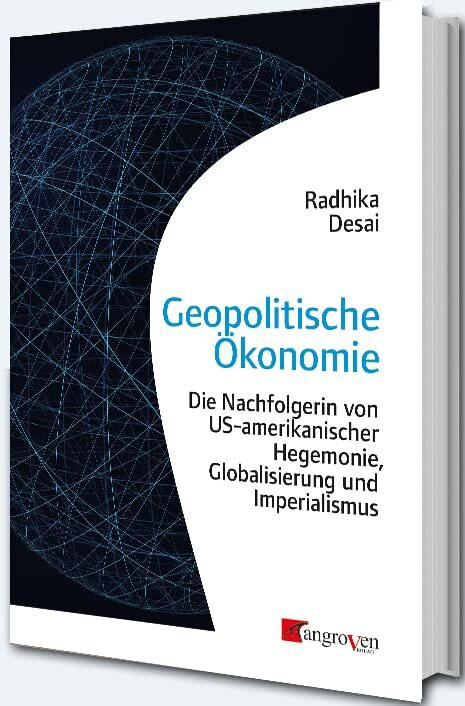 Geopolitische Ökonomie: Die Nachfolgerin von US-amerikanischer Hegemonie, Globalisierung und I... Geopolitische Ökonomie: Die Nachfolgerin von US-amerikanischer Hegemonie, Globalisierung und I...