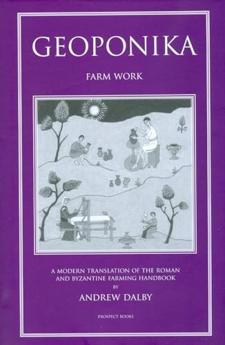 Geoponika: Farm Work - A Modern Translation of the Roman and Byzantine Farming Handbook