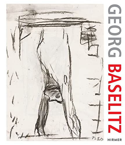 Georg Baselitz. 100 Drawings: From the Beginning until the Present von Hirmer Verlag GmbH