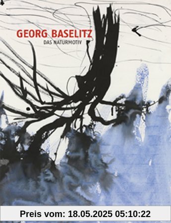 Georg Baselitz: Das Naturmotiv