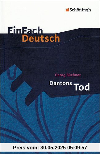 Georg Büchner. Dantons Tod - Ein Drama. EinFach Deutsch Textausgabe Georg Büchner. Dantons Tod - Ein Drama. EinFach Deutsch Textausgabe