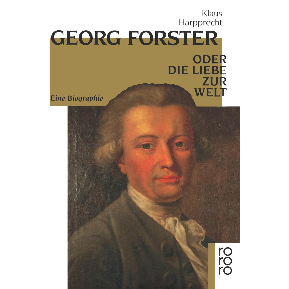 Georg Forster oder Die Liebe zur Welt von Rowohlt Taschenbuch Verlag