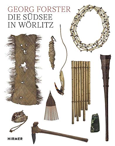 Georg Forster: From the South Seas to Wörlitz Georg Forster: From the South Seas to Wörlitz