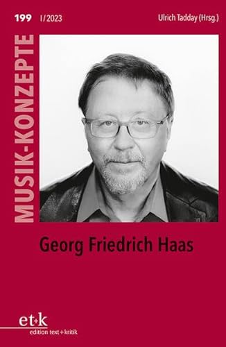 Georg Friedrich Haas (MUSIK-KONZEPTE) von edition text + kritik