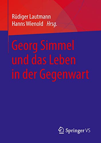 Georg Simmel und das Leben in der Gegenwart von Springer VS