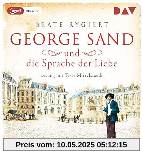 George Sand und die Sprache der Liebe: Lesung mit Tessa Mittelstaedt (1 mp3-CD)