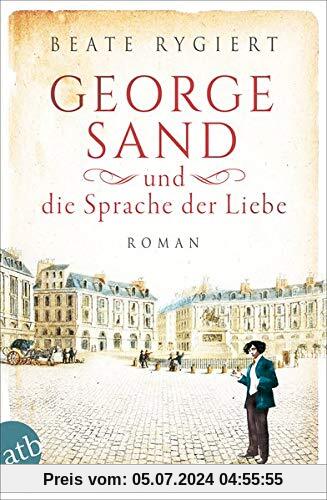 George Sand und die Sprache der Liebe: Roman