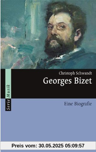 Georges Bizet: Eine Biografie (Serie Musik)