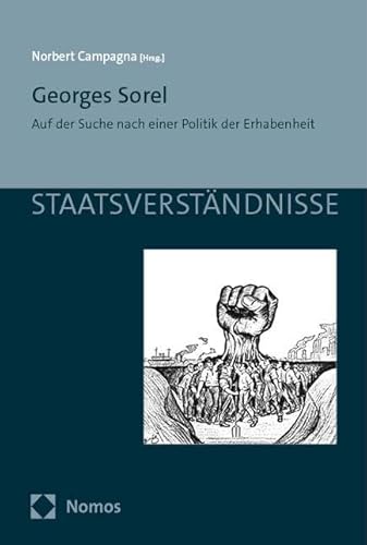 Georges Sorel: Auf der Suche nach einer Politik der Erhabenheit (Staatsverständnisse)