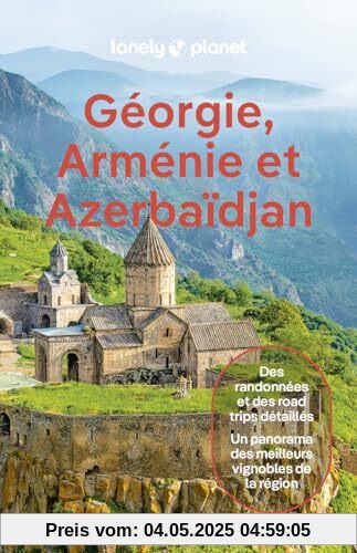 Géorgie, Arménie et Azerbaïdjan 2ed: Des randonnées et des road trips détaillés, un panorama des meilleurs vignobles de la région