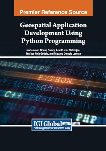 Geospatial Application Development Using Python Programming (Advances in Geospatial Technologies) von IGI Global
