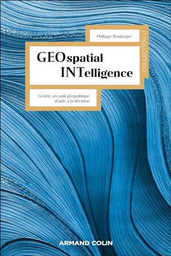 Geospatial Intelligence: Geoint, un outil géopolitique d'aide à la décision von ARMAND COLIN