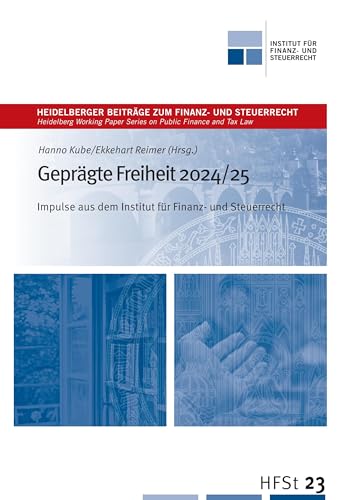 Geprägte Freiheit 2024/25: Impulse aus dem Institut für Finanz- und Steuerrecht (Heidelberger Beiträge zum Finanz- und Steuerrecht) von Lehmanns Media
