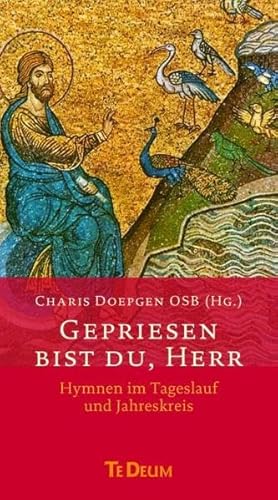 Gepriesen bist du, Herr: Hymnen im Tageslauf und Jahreskreis: Mit einer Einführung von Prof. Ansgar Franz. Mit einem Geleitwort von Abtpräses Albert Schmidt OSB