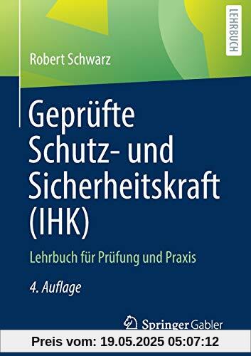Geprüfte Schutz- und Sicherheitskraft (IHK): Lehrbuch für Prüfung und Praxis