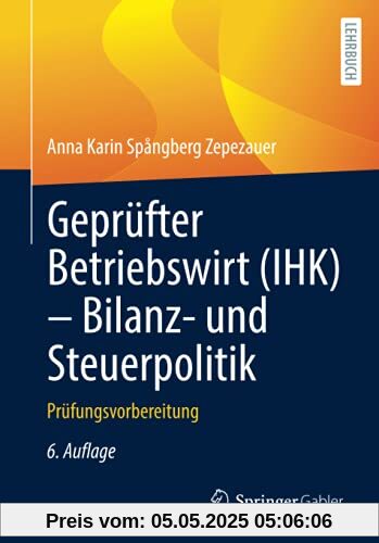 Geprüfter Betriebswirt (IHK) - Bilanz- und Steuerpolitik: Prüfungsvorbereitung
