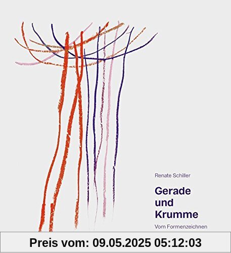 Gerade und Krumme: Vom Formenzeichnen