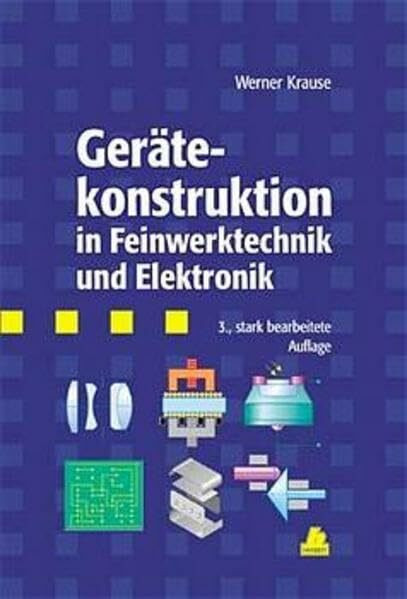 Gerätekonstruktion in Feinwerktechnik und Elektronik Gerätekonstruktion in Feinwerktechnik und Elektronik