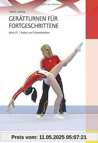 Gerätturnen für Fortgeschrittene - Band 1: Bodenturnen und Schwebebalken (Wo Sport Spass macht)