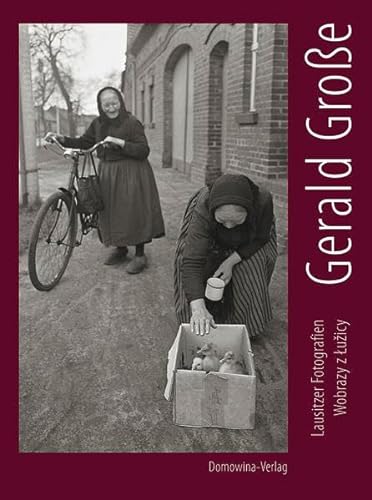 Gerald Große. Lausitzer Fotografien – Wobrazy z Łužicy: 1957–1990, herausgegeben von Jürgen Matschie von Domowina-Verlag