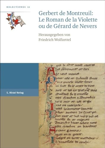 Gerbert de Montreuil: Le Roman de la Violette ou de Gérard de Nevers: Le Roman De La Violette Ou De Gerard De Nevers (Relectiones) von S. Hirzel Verlag GmbH