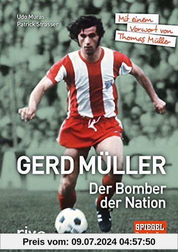 Gerd Müller - Der Bomber der Nation: Mit einem Vorwort von Thomas Müller