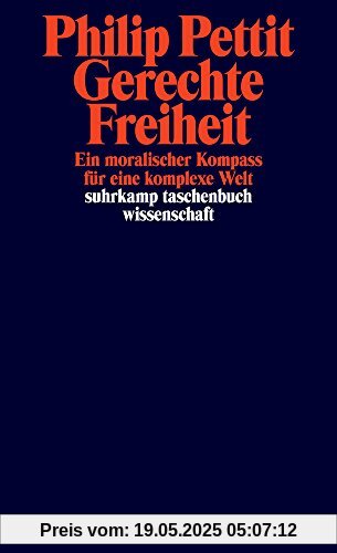 Gerechte Freiheit: Ein moralischer Kompass für eine komplexe Welt (suhrkamp taschenbuch wissenschaft)