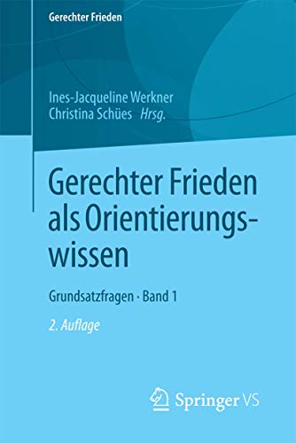 Gerechter Frieden als Orientierungswissen: Grundsatzfragen • Band 1
