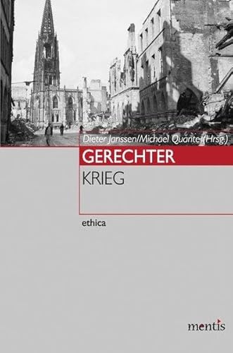 Gerechter Krieg: Ideengeschichtliche, rechtsphilosophische und ethische Beiträge. 2. ergänzte Auflage (ethica)