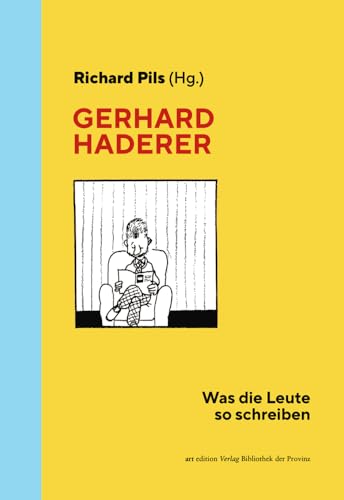 Gerhard Haderer: Was die Leute so schreiben (artedition · Verlag Bibliothek der Provinz) von Bibliothek der Provinz