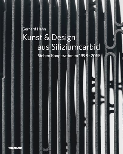 Gerhard Hahn. Kunst & Design aus Siliziumcarbid: Sieben Kooperationen 1998-2019 Gerhard Hahn. Kunst & Design aus Siliziumcarbid: Sieben Kooperationen 1998-2019 von Wienand