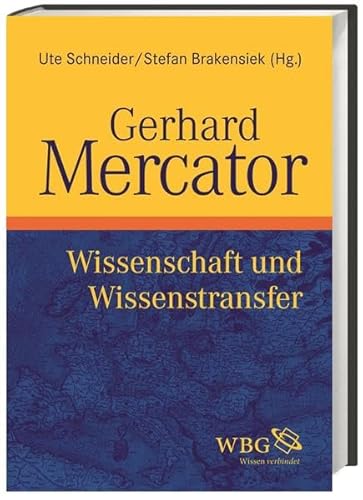 Gerhard Mercator: Wissenschaft und Wissenstransfer Gerhard Mercator: Wissenschaft und Wissenstransfer