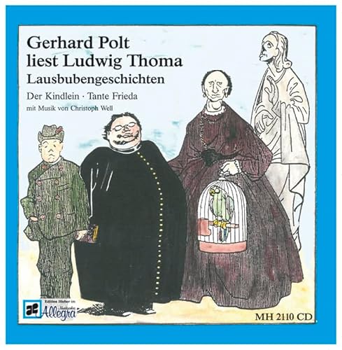 Gerhard Polt liest Ludwig Thoma: Lausbubengeschichten: Der Kindlein; Tante Frieda mit Musik von Christoph Well Gerhard Polt liest Ludwig Thoma: Lausbubengeschichten: Der Kindlein; Tante Frieda mit Musik von Christoph Well von Wildschuetz