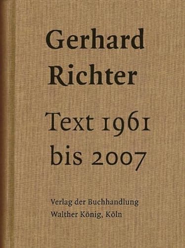 Gerhard Richter. Text 1961 bis 2007: Schriften, Interviews, Briefe